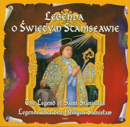 Image of Legenda o Świętym Stanisławie The legend of saint Stanislaus Legende uber den beligen Stanisław