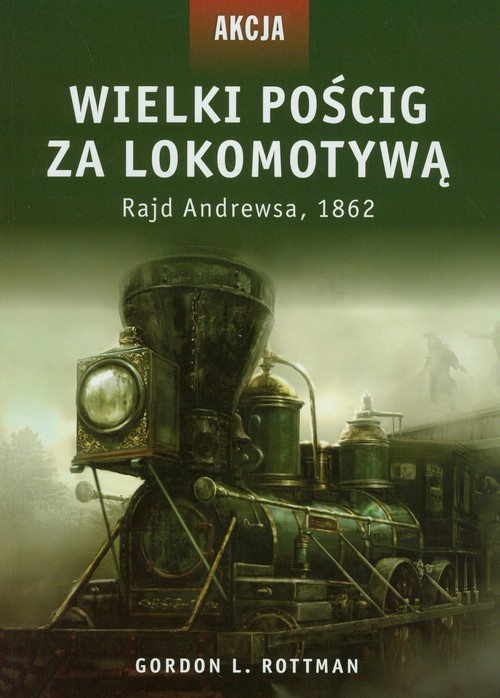 Image of Akcja 5 Wielki pościg za lokomotywą Rajd Andrewsa, 1862