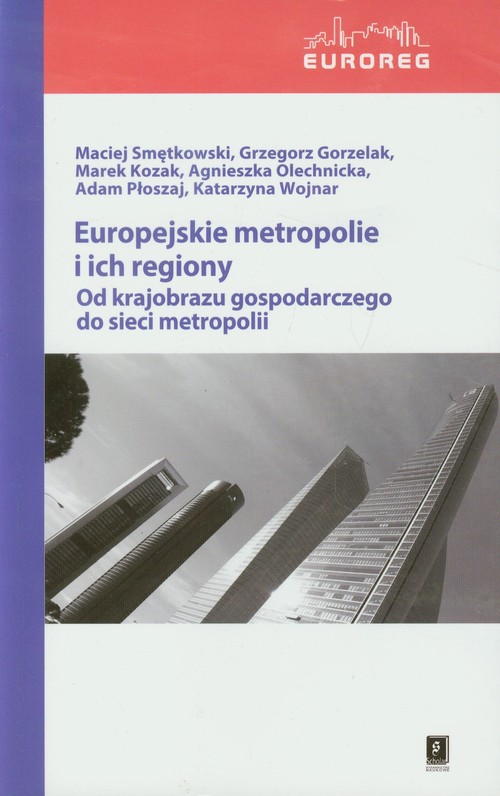 Image of Europejskie metropolie i ich regiony Od krajobrazu gospodarczego do sieci metropolii