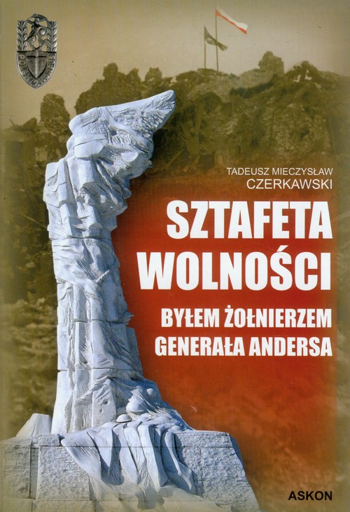 Image of Sztafeta wolności Byłem żołnierzem generała Andersa