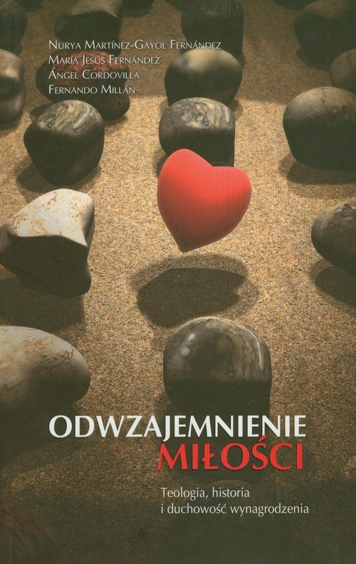 Image of Odwzajemnienie miłości teologia, historia i duchowość wynagrodzenia