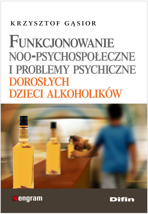 Image of Funkcjonowanie noo-psychospołeczne i problemy psychiczne dorosłych dzieci alkoholików