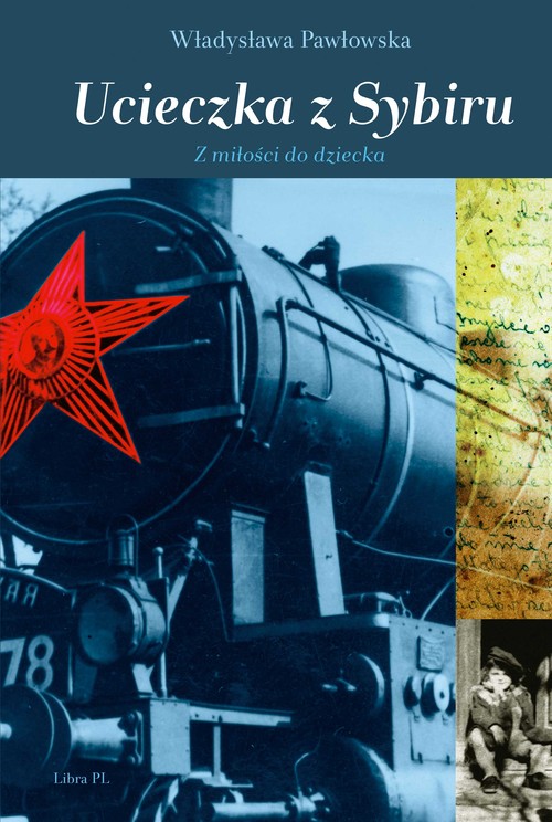Image of Ucieczka z Sybiru Z miłości do dziecka