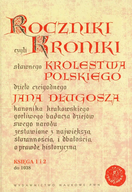 Image of Roczniki czyli Kroniki sławnego Królestwa Polskiego Księga 1 i 2 do 1038