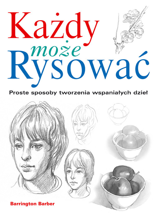 Image of Każdy może rysować Proste sposoby tworzenia wspaniałych dzieł