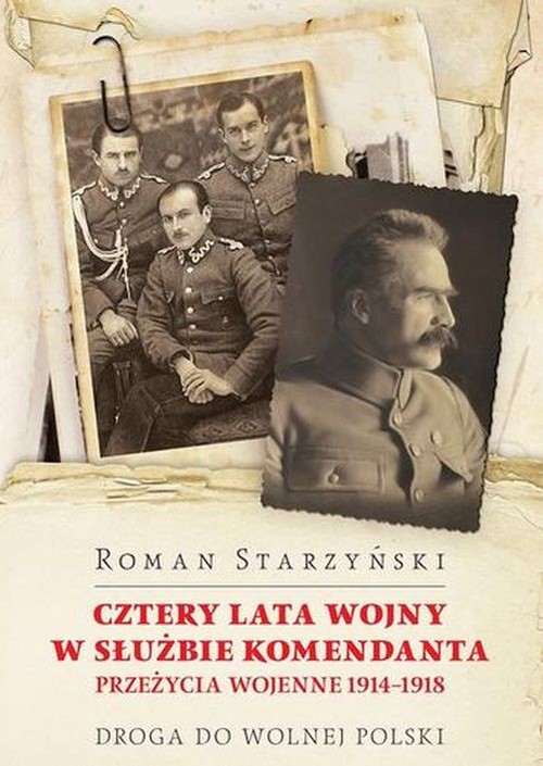 Image of Cztery lata wojny w służbie Komendanta Przeżycia wojenne 1914-1918