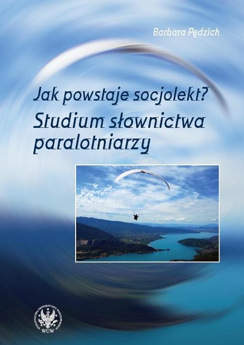 Image of Jak powstaje socjolekt Studium słownictwa paralotniarzy