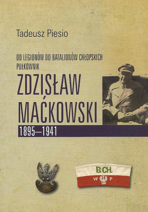 Image of Pułkownik Zdzisław Maćkowski 1895-1941 Od Legionów do Batalionów Chłopskich