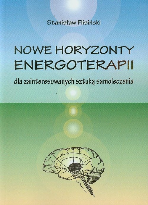 Image of Nowe horyzonty energoterapii dla zainteresowanych sztuką samoleczenia