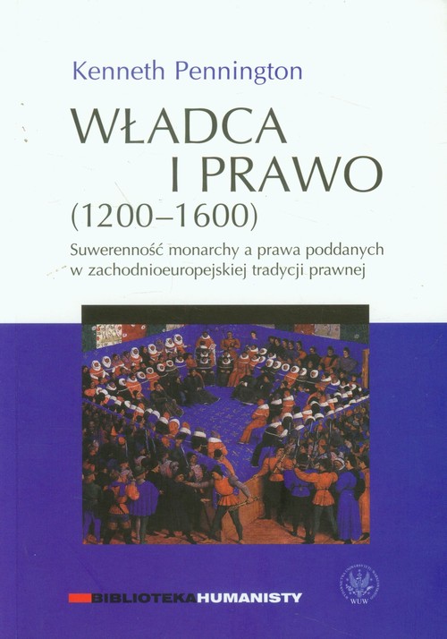 Image of Władca i prawo 1200-1600 Suwerenność monarchy a prawa poddanych w zachodnioeuropejskiej tradycji prawnej
