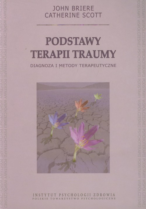 Image of Podstawy terapii traumy Diagnoza i metody terapeutyczne