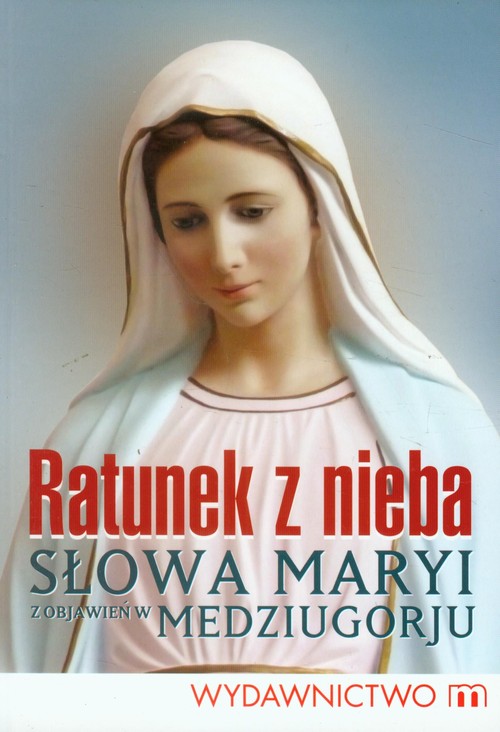 Image of Ratunek z nieba Słowa Maryi z objawień z Medziugorju