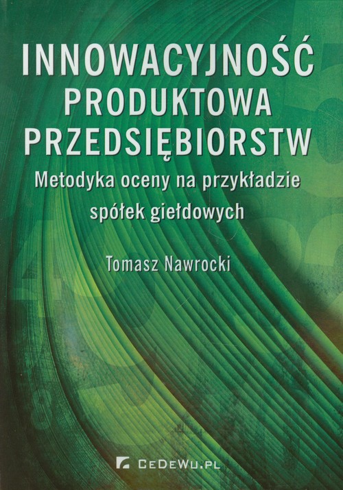 Image of Innowacyjność produktowa przedsiębiorstw Metodyka oceny na przykładzie spółek giełdowych