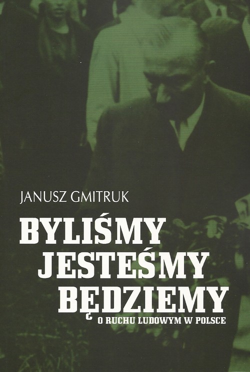 Image of Byliśmy, jesteśmy, będziemy O ruchu ludowym w Polsce