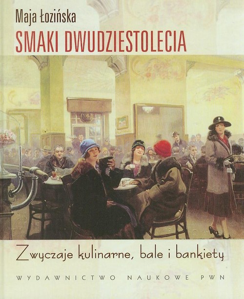 Image of Smaki dwudziestolecia Zwyczaje kulinarne, bale i bankiety