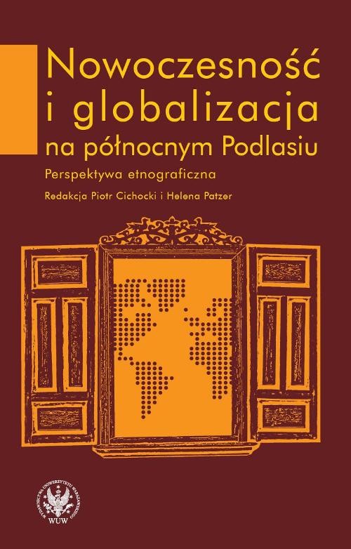Image of Nowoczesność i globalizacja na północnym Podlasiu Perspektywa etnograficzna