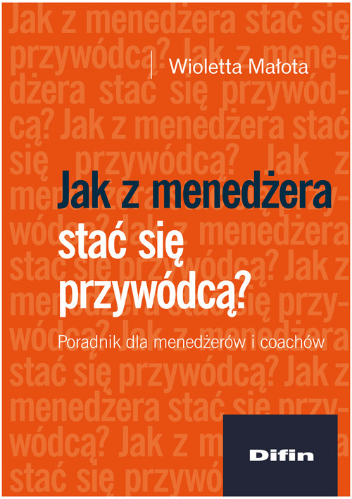 Image of Jak z menedżera stać się przywódcą? Poradnik dla menedżerów i coachów
