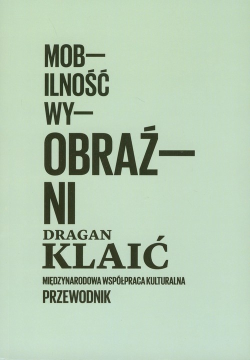 Image of Mobilność wyobraźni Międzynarodowa współpraca kulturalna Przewodnik