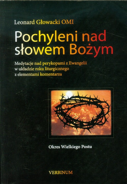 Image of Pochyleni nad słowem Bożym Okres Wielkiego Postu Medytacje nad perykopami z Ewangelii w układzie roku liturgicznego z elementami komentarza