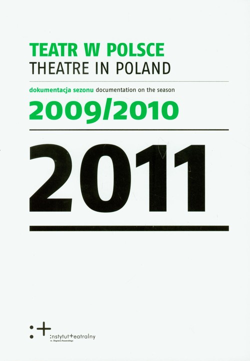 Image of Teatr w Polsce 2011 dokumentacja sezonu 2009/2010. Wydanie polsko - angielskie