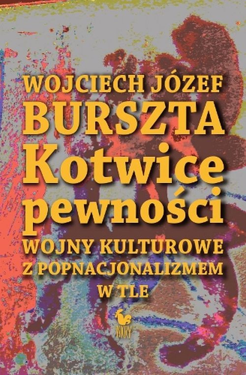 Image of Kotwice pewności Wojny kulturowe z popnacjonalizmem w tle