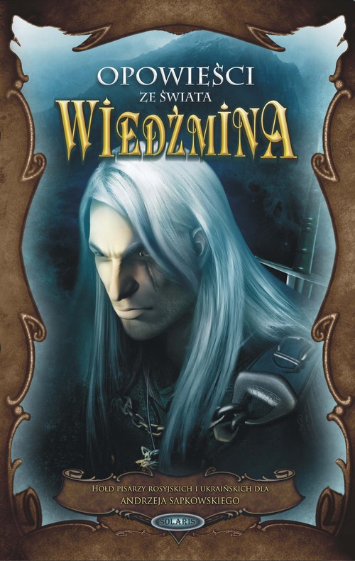 Image of Opowieści ze świata wiedźmina Hołd pisarzy rosyjskich i ukraińskich dla Andrzeja Sapkowskiego