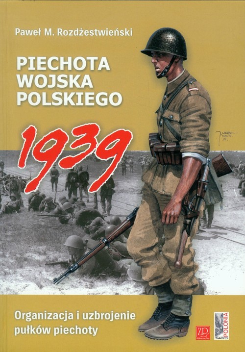 Image of Piechota Wojska Polskiego 1939 Organizacja i uzbrojenie pułków piechoty