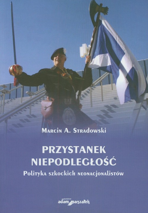 Image of Przystanek niepodległość Polityka szkockich nacjonalistów