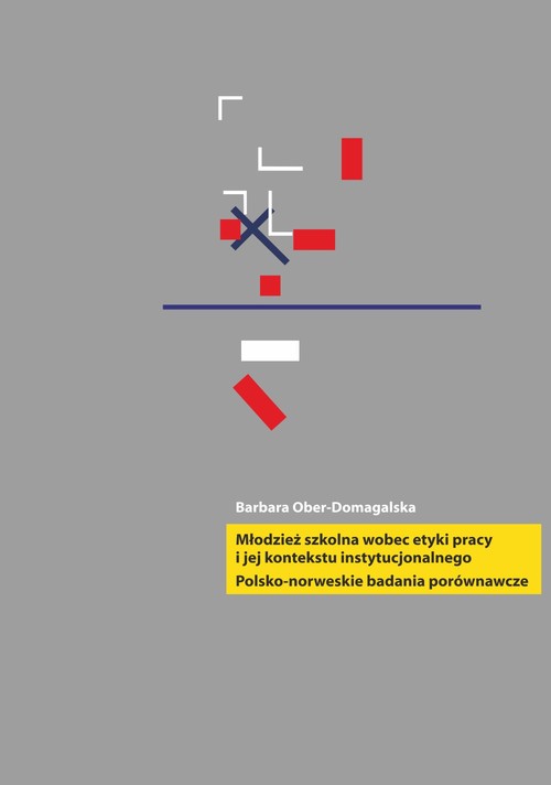 Image of Młodzież szkolna wobec etyki pracy i jej kontekstu instytucjonalnego Polsko-norweskie badania prównawcze