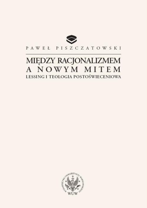 Image of Między racjonalizmem a nowym mitem Lessing i teologia postoświeceniowa