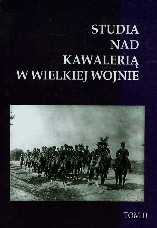 Image of Studia nad Kawalerią w Wielkiej Wojnie Tom 2