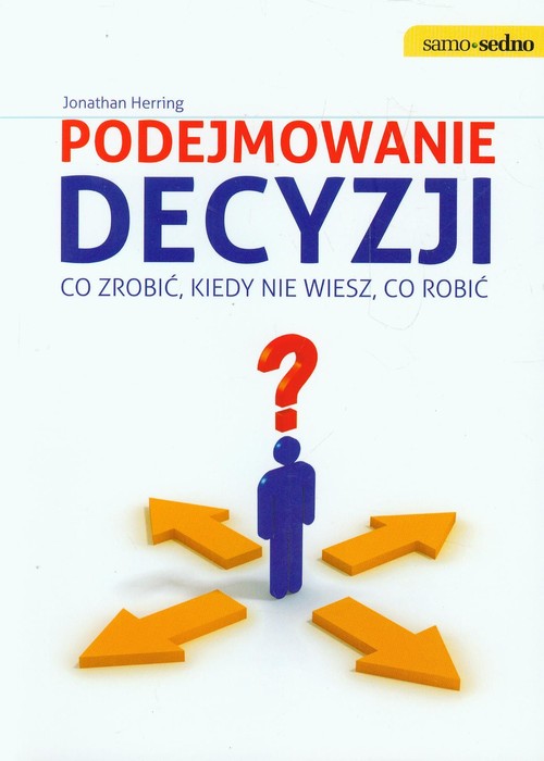 Image of Podejmowanie decyzji Co zrobić, kiedy nie wiesz, co robić