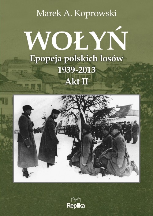 Image of Wołyń Akt II Epopeja polskich losów 1939-2013