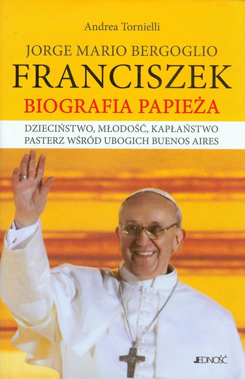 Image of Jorge Mario Bergoglio Franciszek Biografia Papieża Dzieciństwo, młodość, kapłaństwo pasterz wśród ubogich Buenos Aires