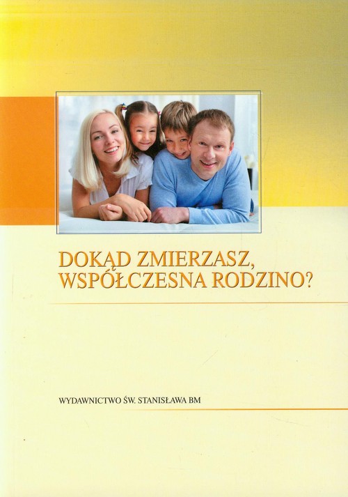 Image of Dokąd zmierzasz współczesna rodzino?