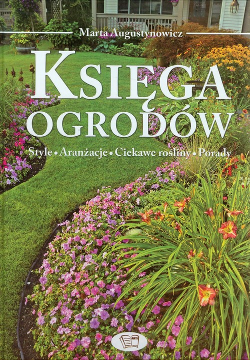 Image of Księga ogrodów Style, aranżacje, ciekawe rośliny, porady