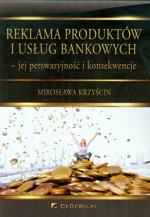 Image of Reklama produktów i usług bankowych jej perswazyjność i konsekwencje