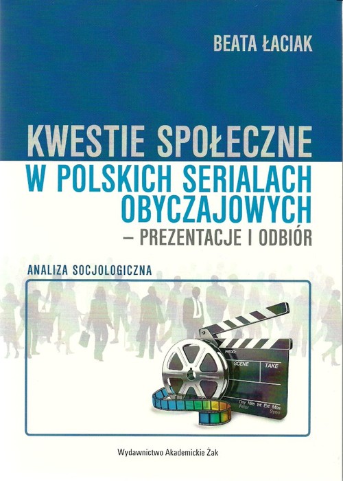 Image of Kwestie społeczne w polskich serialach obyczajowych - prezentacje i odbiór Analiza socjologiczna