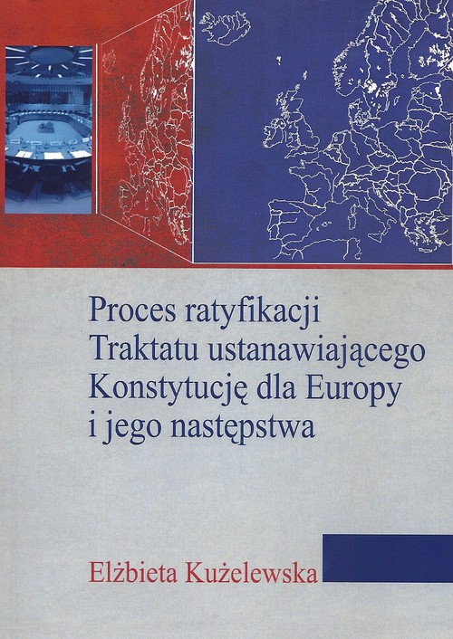 Image of Proces ratyfikacji Traktatu ustanawiającego Konstytucję dla Europy i jego następstwa