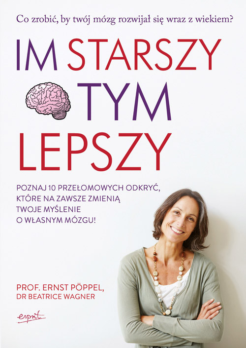 Image of Im starszy tym lepszy Poznaj 10 przełomowych odkryć, które na zawsze zmienią twoje myślenie o własnym mózgu