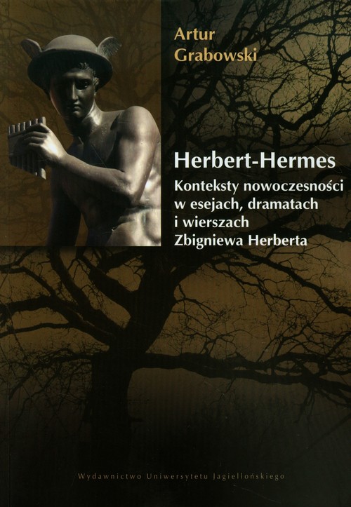 Image of Herbert Hermes Konteksty nowoczesności w esejach, dramatach i wierszach Zbigniewa Herberta.