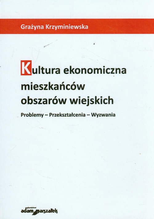 Image of Kultura ekonomiczna mieszkańców obszarów wiejskich Problemy - przekształcenia - wyzwania