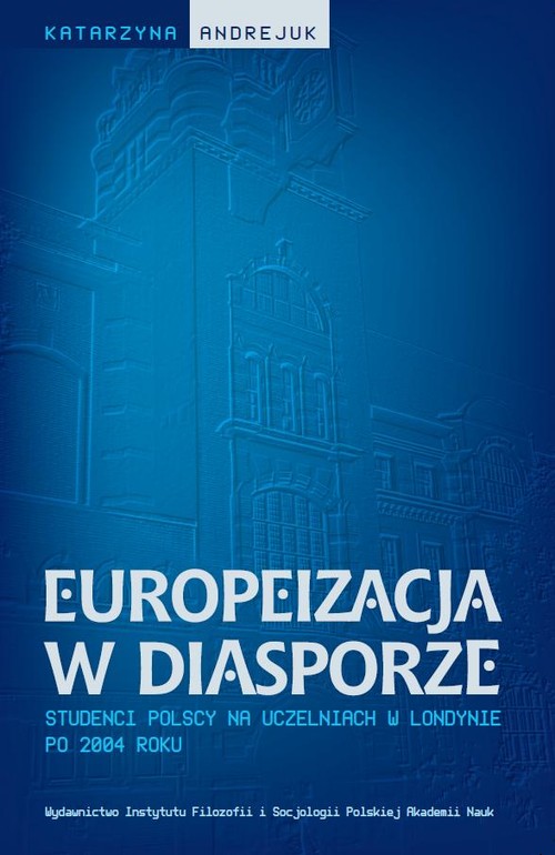 Image of Europeizacja w diasporze Studenci polscy na uczelniach w Londynie po 2004 roku