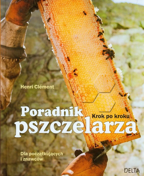 Image of Poradnik pszczelarza Krok po kroku Dla początkujących i znawców