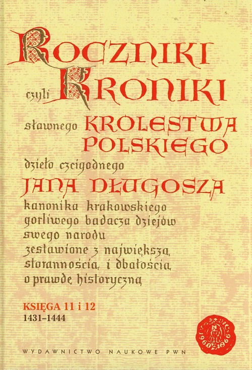 Image of Roczniki czyli Kroniki sławnego Królestwa Polskiego Księga jedenasta Księga dwunasta 1431-1444