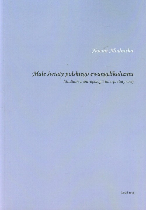 Image of Małe światy polskiego ewangelikalizmu Studium z antropologii interpretatywnej