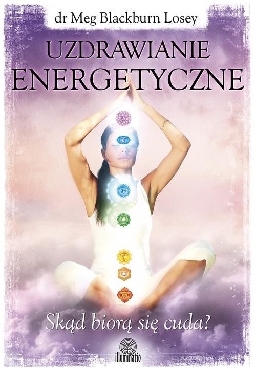 Image of Uzdrawianie energetyczne Skąd biorą się cuda?