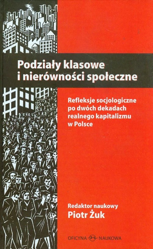 Image of Podziały klasowe i nierówności społeczne Refleksje socjologiczne po dwóch dekadach realnego kapitalizmu w Polsce