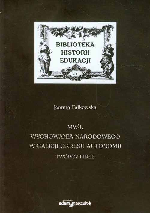Image of Myśl wychowania narodowego w Galicji okresu autonomii Twórcy i idee