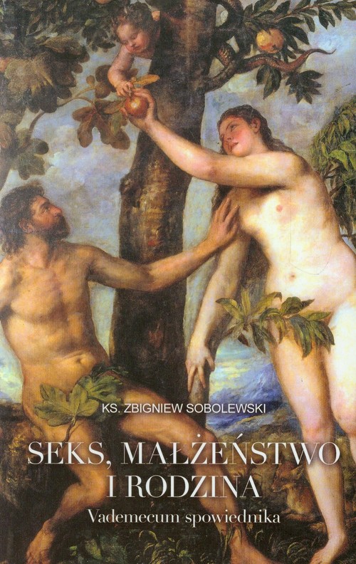 Image of Seks małżeństwo i rodzina Vademecum spowiednika